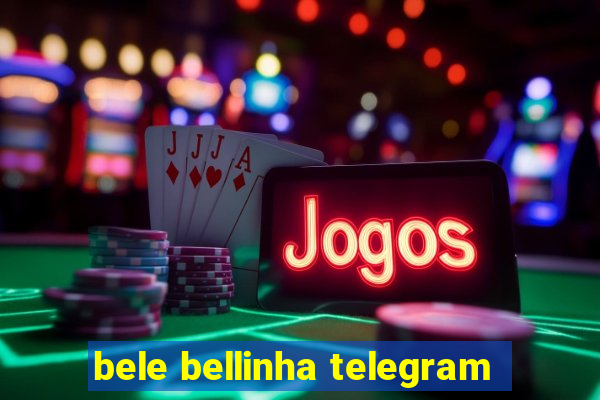 bele bellinha telegram